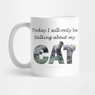 Today I will only be talking about my cat - grey cat oil painting word art Mug